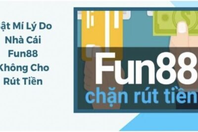 Fun88 không cho rút tiền? Lý do và cách khắc phục