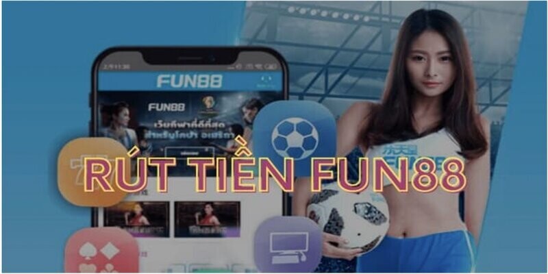 Một số điều kiện bắt buộc có nếu muốn rút tiền tại Fun88 nhanh chóng 