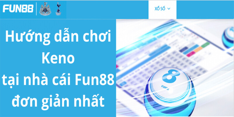 Một số hướng dẫn cho người chơi Keno tại Fun88