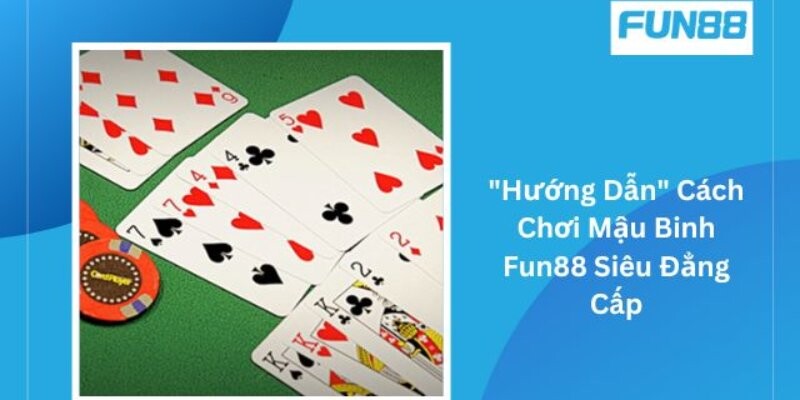 Mậu binh Fun88 là gì?