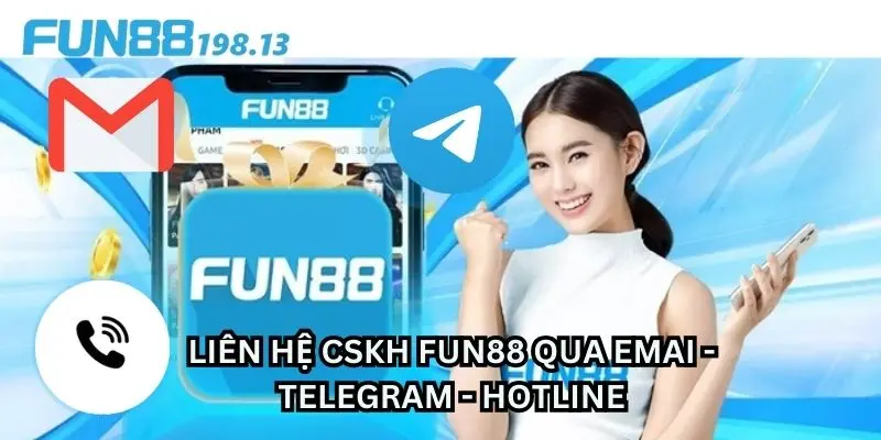 Cách thức liên hệ CSKH Fun88 qua Email, Telegram và Hotline nhanh chóng