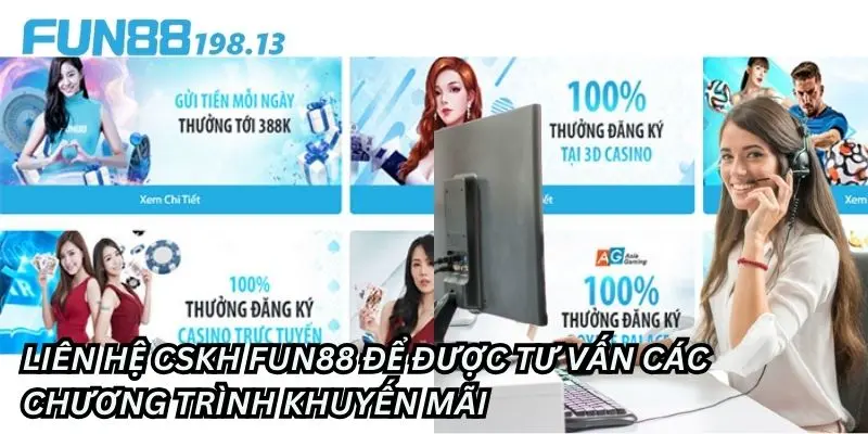 Kênh CSKH Fun88 tư vấn chương trình khuyến mãi nhiệt tình 