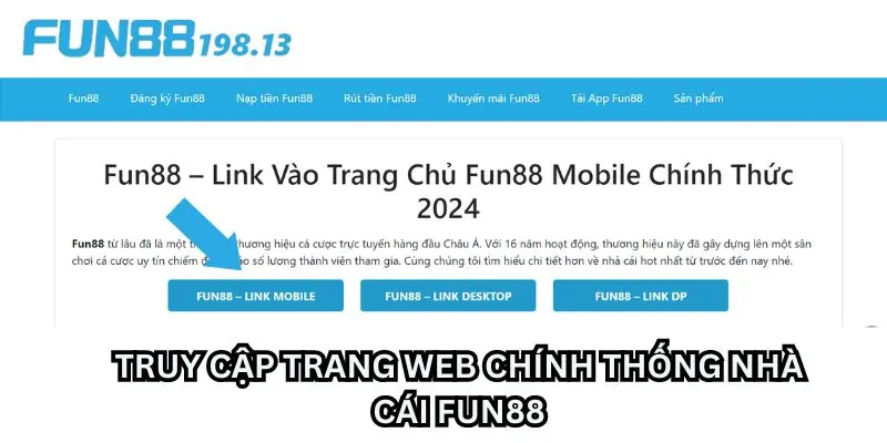 Truy cập vào link chính thức để tiến hành đăng nhập Fun88 an toàn nhất